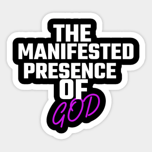 The Manifested Presence of God Sticker